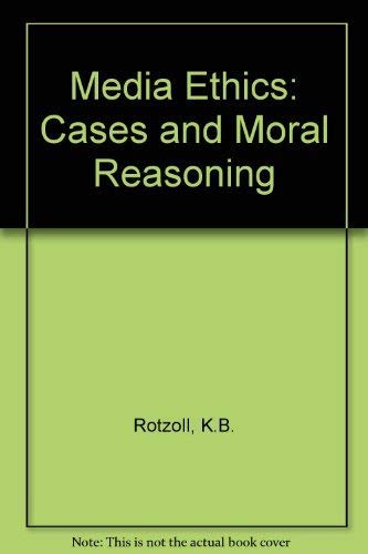 Media Ethics: Cases and Moral Reasoning (Communications / Annenberg School of Communications) by Clifford G. Christians