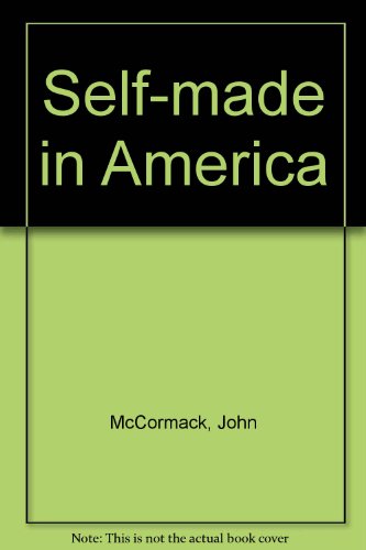 Self-Made in America: Plain Talk for Plain People About the Meaning of Success by John McCormack