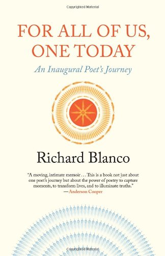 For All of Us, One Today: An Inaugural Poet's Journey by Richard Blanco