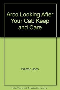 Arco Looking After Your Cat: Keep and Care