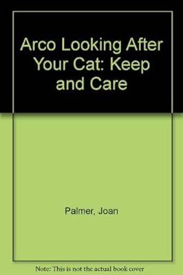 Arco Looking After Your Cat: Keep and Care