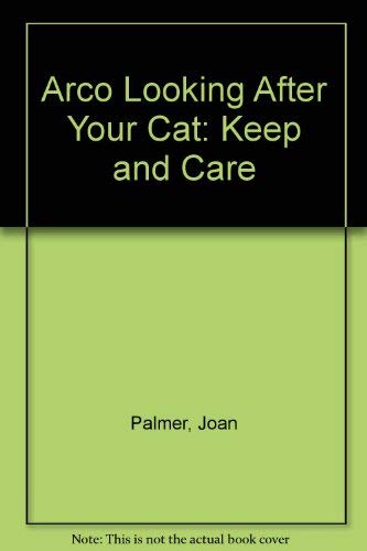 Arco Looking After Your Cat: Keep and Care by Joan Palmer