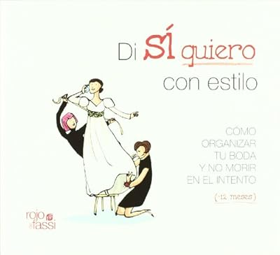 Di si quiero con estilo / Say I do, With Style: Como organizar tu boda y no morir en el intento