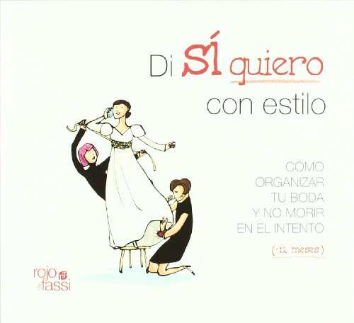 Di si quiero con estilo / Say I do, With Style: Como organizar tu boda y no morir en el intento by Paula Alonso Bahamonde