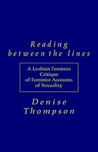 Reading Between the Lines: A Lesbian Feminist Critique of Feminist Accounts of Sexuality