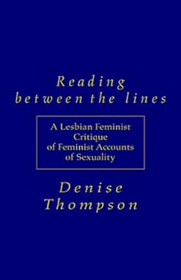 Reading Between the Lines: A Lesbian Feminist Critique of Feminist Accounts of Sexuality