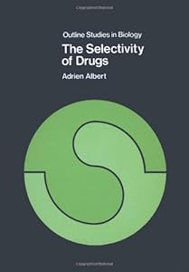 The Selectivity of Drugs (Outline Studies in Biology)