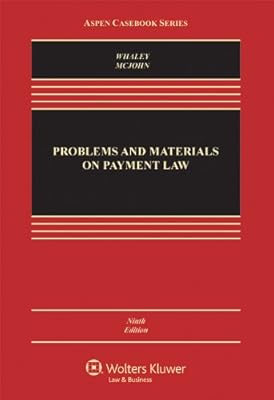 Problems & Materials on Payment Law, Ninth Edition (Aspen Casebook)