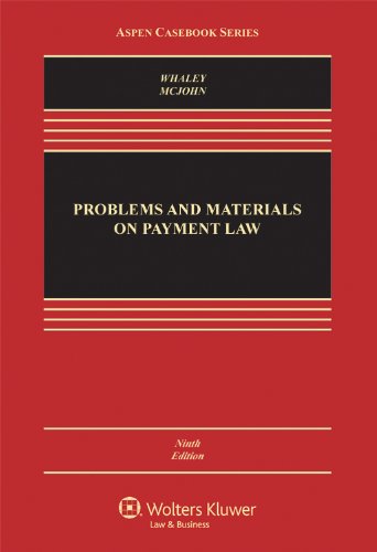 Problems & Materials on Payment Law, Ninth Edition (Aspen Casebook) by Douglas J. Whaley