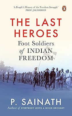 The Last Heroes: Foot Soldiers of Indian Freedom