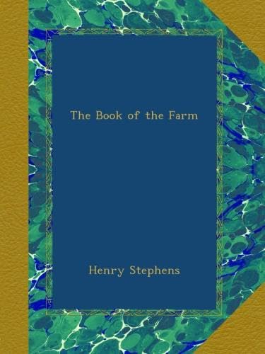 The Book of the Farm by Henry Stephens