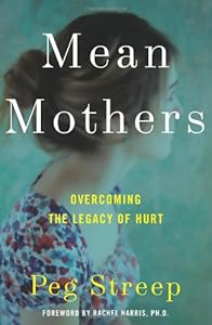 Mean Mothers: Overcoming the Legacy of Hurt