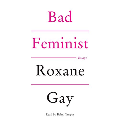Bad Feminist: Essays by Roxane Gay