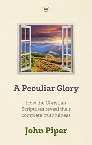 A Peculiar Glory by John Piper