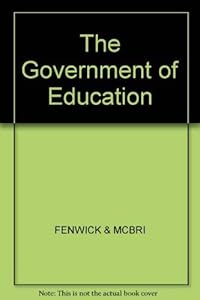 Government of Education: The Politics and Administration of Education in Britain by Keith Fenwick