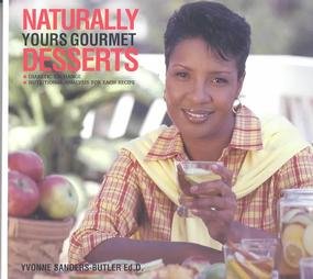 Naturally Yours: Gourmet Desserts by Yvonne Sanders-Butler