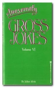 Awesomely Gross Jokes by Julius Alvin