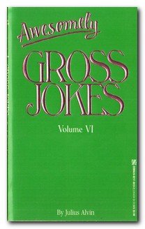 Awesomely Gross Jokes by Julius Alvin