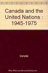 Canada and the United Nations, 1945-1975