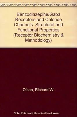 Benzodiazepine/Gaba Receptors and Chloride Channels: Structural and Functional Properties (Receptor Biochemistry and Methodology, Volume 5)