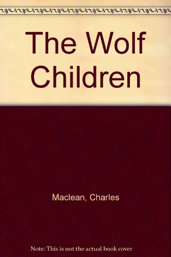 The Wolf Children by Charles Maclean