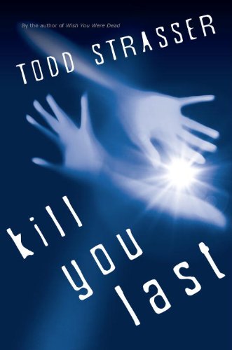Kill You Last (The Thrillogy) by Todd Strasser