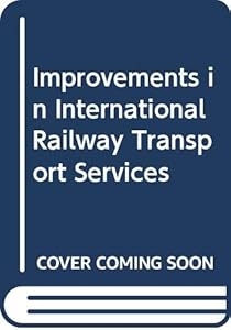 Improvements in international railway transport services