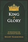 King of Glory: 25 Devotions for the Advent Season