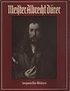 Meister Albrecht Dürer. Gemälde und Handzeichnungen.