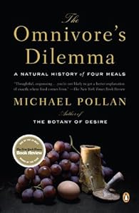The Omnivore's Dilemma: A Natural History of Four Meals by Michael Pollan