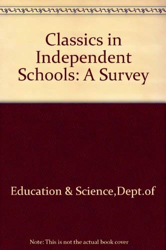 Classics in independent schools: A survey by Dept.of Education & Science