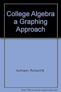 College Algebra a Graphing Approach