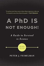A PhD Is Not Enough!: A Guide to Survival in Science