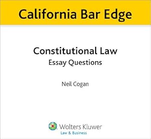 California Bar Edge: California Constitutional Law Essay Questions for the Bar Exam by Neil Cogan