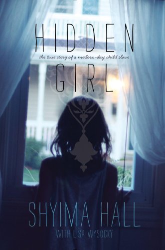 Hidden Girl: The True Story of a Modern-Day Child Slave by Shyima Hall