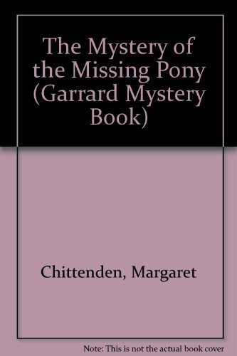 The Mystery of the Missing Pony (Garrard Mystery Book) by Margaret Chittenden