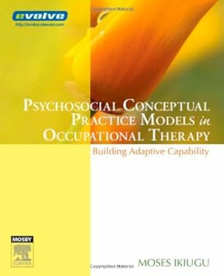 Psychosocial Conceptual Practice Models in Occupational Therapy: Building Adaptive Capability