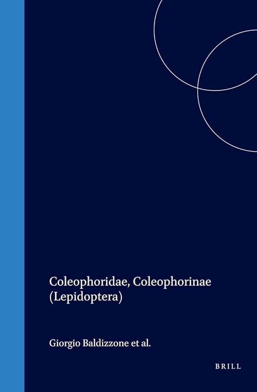 Coleophoridae, Coleophorinae (Lepidoptera) (World Catalogue of Insects) by Giorgio Baldizzone