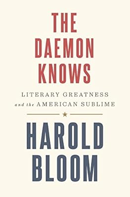 The Daemon Knows: Literary Greatness and the American Sublime