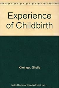The Experience of Childbirth: 5th Edition by Sheila Kitzinger