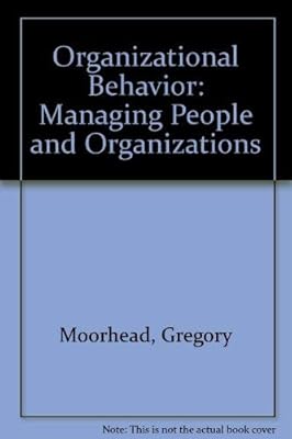 Organizational Behavior: Managing People and Organizations