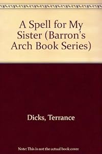 A Spell for My Sister (BARRON'S ARCH BOOK SERIES)