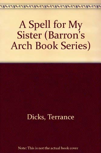 A Spell for My Sister (BARRON'S ARCH BOOK SERIES) by Terrance Dicks