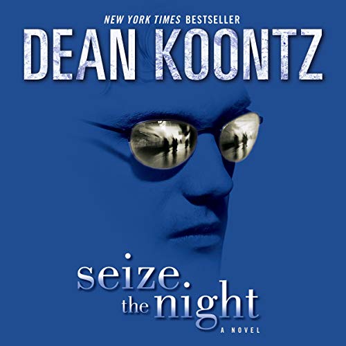 Seize the Night: A Novel (Moonlight Bay, Book 2) by Dean Koontz