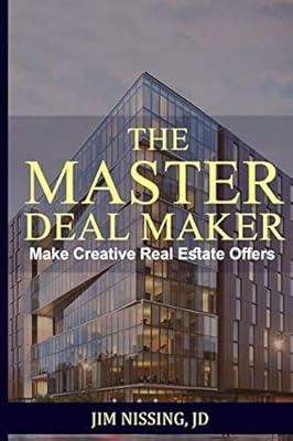 THE MASTER DEAL MAKER: Make Creative Real Estate Offers