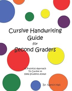Cursive Handwriting Guide for Second Graders (A Practical Approach to Cursive to Keep Students Ahead) by Nancy Hall