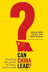 Can China Lead?: Reaching the Limits of Power and Growth by Regina M. Abrami