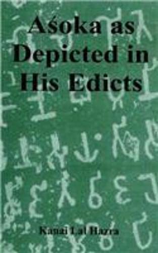 Asoka as Depicted in His Edicts by Kamai Lal Hazra