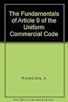 The Fundamentals of Article 9 of the Uniform Commercial Code