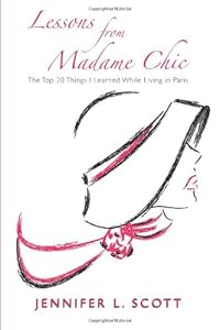 Lessons From Madame Chic: The Top 20 Things I Learned While Living in Paris